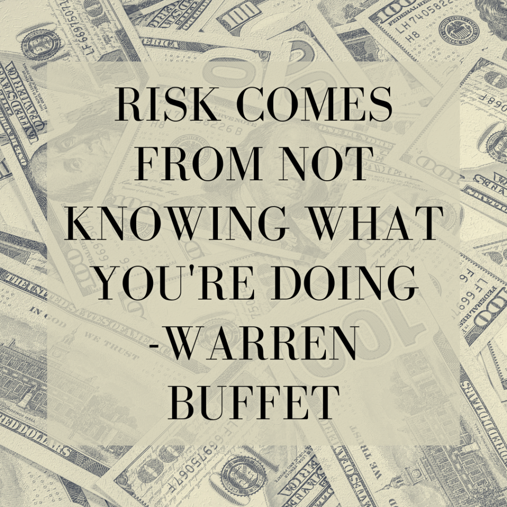 Risk comes from not knowing what you're doing