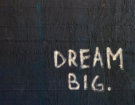 Dream big